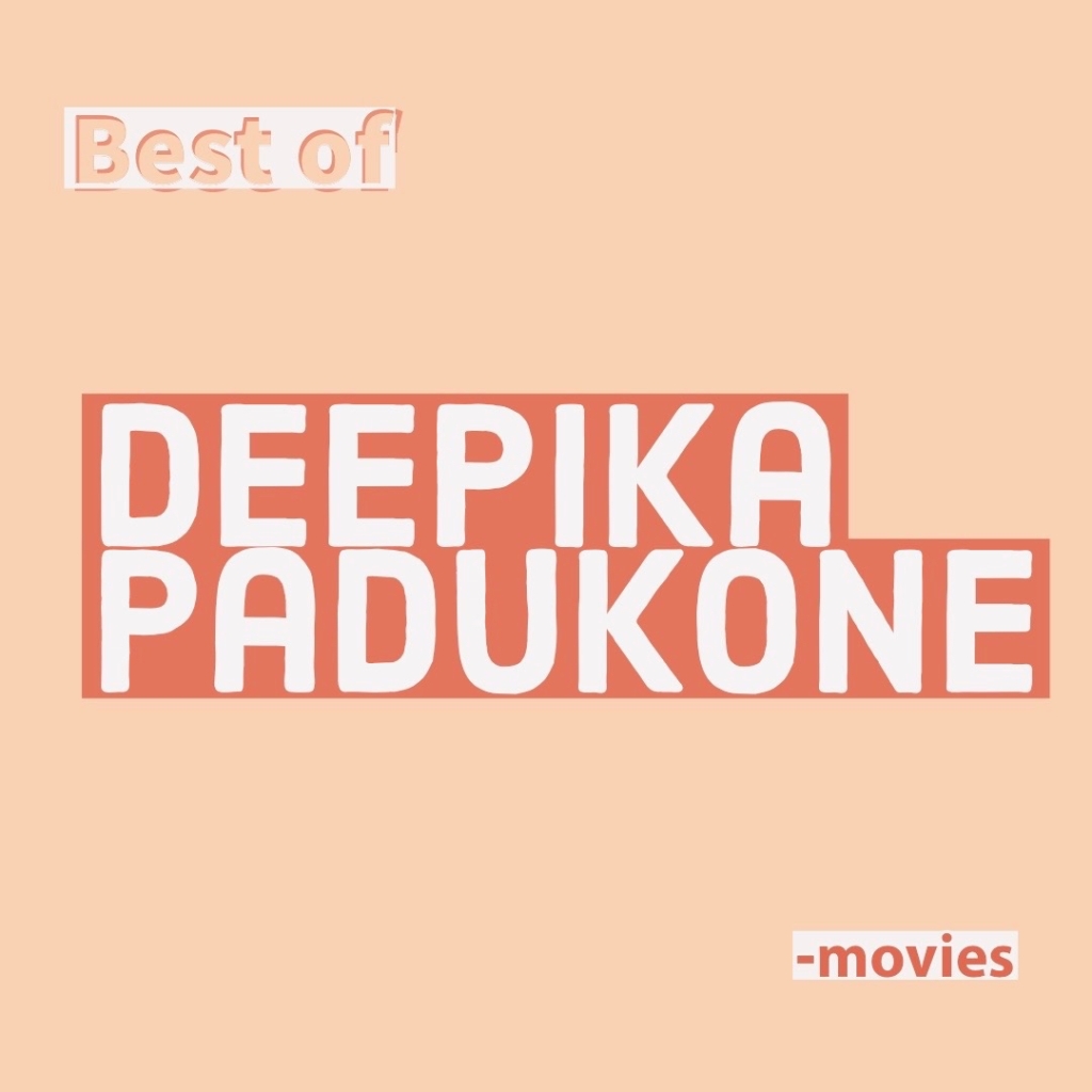 Best of 5 of Deepika Padukone -movies