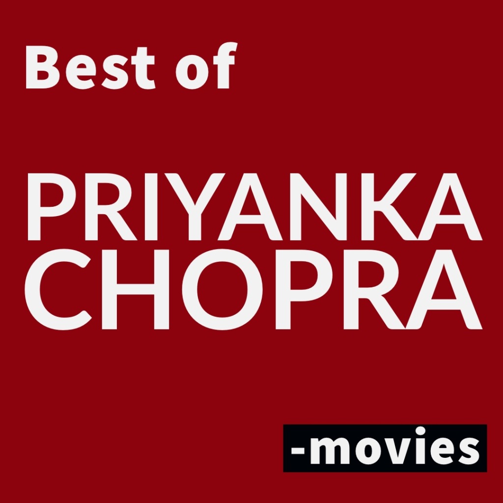 Best of 5 of Priyanka Chopra -movies