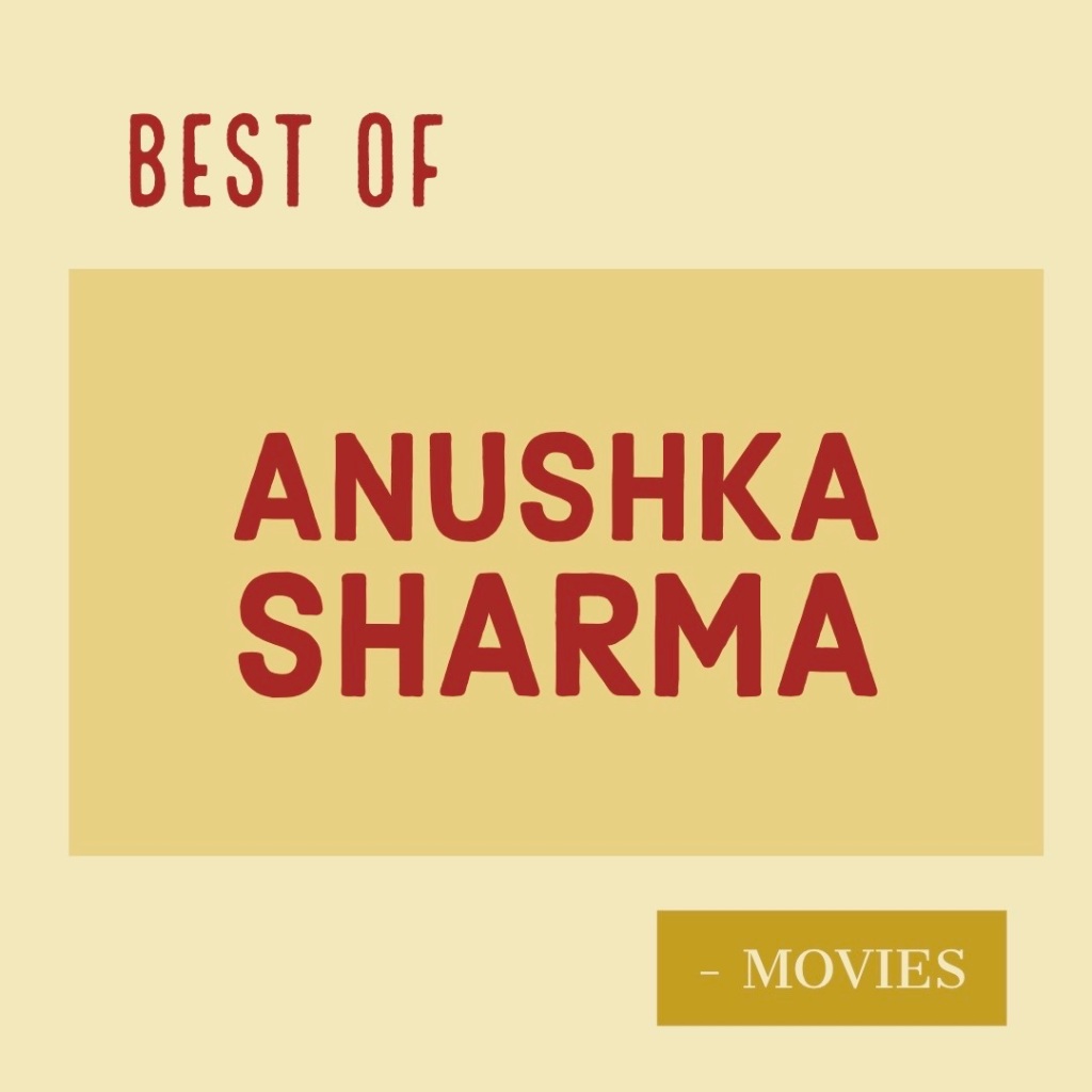 Best of 5 of Anushka Sharma -movies