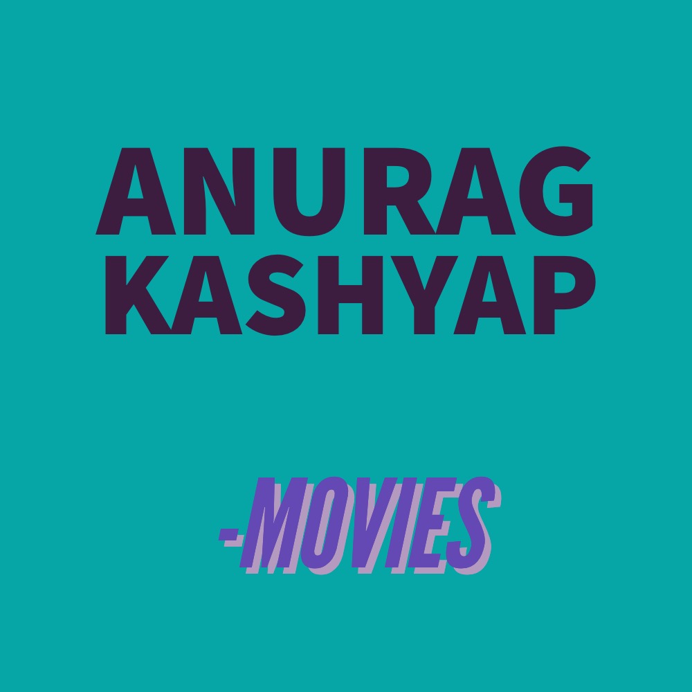 Movies directed by Anurag Kashyap